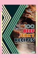 100 Beef Jerky Recipes: The 100 Most Popular Jerky Recipes 1500587389 Book Cover