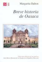 Breve Historia De Oaxaca/ Brief History of Oaxaca (Fideicomiso Historia De Las Americas) 9681663322 Book Cover