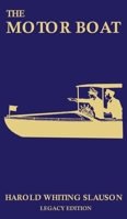 The Motor Boat (Legacy Edition): A Timeless Classic on Captaining, Maintenance, Selection, Care, and Use of Vintage Early Gas-Powered Watercraft 1643891677 Book Cover