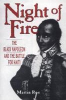 Night of Fire: The Black Napoleon and the Battle for Haiti 0962761370 Book Cover