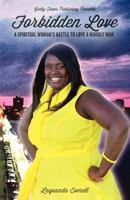 Forbidden Love "A Spiritual Woman Battle to Love a Worldly Man" 0982561857 Book Cover
