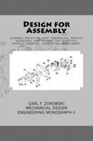 Design for Assembly: Assembly Definition, Part Sequencing, Product Guidelines, Part Feeding and Insertion, Product Redesign Process, Quantifying Assembly Improvement 1539423204 Book Cover