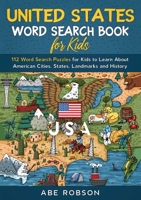 United States Word Search Book for Kids: 112 Word Search Puzzles for Kids to Learn About American Cities, States, Landmarks and History 1922659649 Book Cover