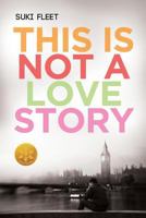 This Is Not a Love Story 1095263773 Book Cover