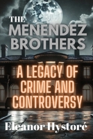 The Menendez Brothers: A Legacy of Crime and Controversy B0DQQBNFQG Book Cover