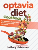 Optavia Diet Cookbook: The Quickest and Easiest Guide to Burn Fat and Quickly Lose Weight 1801543860 Book Cover