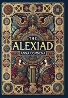 The Alexiad (Collector's Edition) (Laminated Hardback with Jacket) 1998667464 Book Cover