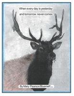 When Every Day is Yesterday and Tomorrow Never Comes B0GXPQ2Q26 Book Cover