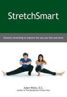 StretchSmart: Dynamic stretching to improve the way you feel and move 0692576169 Book Cover
