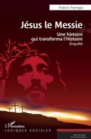 Jésus le Messie: Une histoire qui transforma l’Histoire (Logiques Sociales) (French Edition) 2336444496 Book Cover