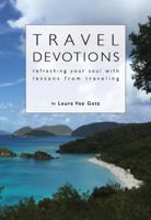 Travel Devotions: Refreshing Your Soul with Lessons from Traveling 0983166439 Book Cover