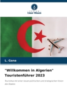 "Willkommen in Algerien" Touristenführer 2023: Tourismus mit einer neuen politischen und strategischen Vision des Staates 6206198995 Book Cover