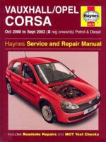 Vauxhall/Opel Corsa Petrol and Diesel Service and Repair Manual: Oct 2000 to Sept 2003 (Haynes Service and Repair Manuals) 1844250792 Book Cover