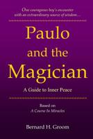 Paulo and the Magician: A Guide to Inner Peace based on A Course In Miracles 1439207844 Book Cover