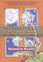 The Food Is a Lie: The Truth Is Within, A Spiritual Solution to Weight Loss and Balanced Health 0976801566 Book Cover