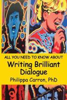 All You Need to Know about Writing Brilliant Dialogue 1925474011 Book Cover