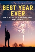 Best Year Ever: Transform Your Life and Achieve Your Biggest Dreams: Master the Mindset, Habits, and Strategies to Make 2025 Your Most Successful Year Yet B0DR725TR1 Book Cover