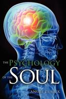 The Psychology of The Soul 1466310421 Book Cover