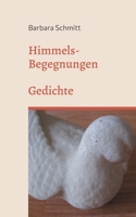 Himmels-Begegnungen: Gedichte (German Edition) 3757888073 Book Cover