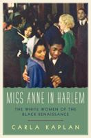 Miss Anne in Harlem: The White Women of the Black Renaissance 0060882379 Book Cover