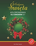 CUDOWNE SWIETA KOLOROWANKA dla Seniorów 60+: Pelna magii i zabawy | Strony do kolorowania z zimowymi dekoracjami, krajobrazami itp. | Relaks, ... manualna | Idealny prezent (Polish Edition) B0DPQ9CR34 Book Cover