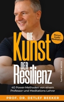 Die Kunst der Resilienz: 40 Power-Methoden von einem Professor und Meditationslehrer B08QWBZCNV Book Cover