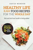 Healthy Life: Raw Food Recipes for the whole day 1981947345 Book Cover