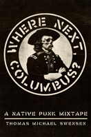 Where Next, Columbus?: A Native Punk Mixtape (Volume 27) (New Directions in Native American Studies Series) 0806196645 Book Cover