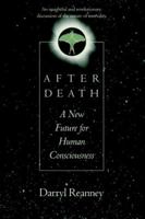 After Death: A New Future for Human Consciousness 0688144209 Book Cover