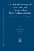 Gesammelte Beitrage Zur Deutschen Und Europaischen Universitatsgeschichte: Strukturen, Personen, Entwicklungen (Education and Society in the Middle Ages ... Society in the Middle Ages and Renaissance) 9004162801 Book Cover