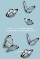 Minds that Move Mountains: Wisdom from the Extraordinary B0CV8DHZLC Book Cover