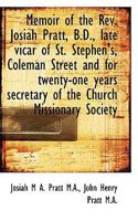 Memoir of the Rev. Josiah Pratt, B.D., late vicar of St. Stephen's, Coleman Street and for twenty-on 0526988851 Book Cover