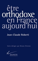 Etre orthodoxe en France aujourd'hui 2012353428 Book Cover