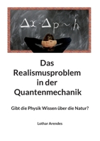 Das Realismusproblem in der Quantenmechanik: Gibt die Physik Wissen über die Natur? 3756243362 Book Cover
