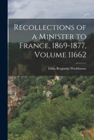 Recollections of a Minister to France, 1869-1877, Volume 11662 1017404631 Book Cover