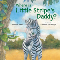 Where Is Little Stripe's Daddy? 1595729283 Book Cover