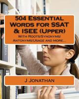 504 Essential Words for SSAT & ISEE (Upper): With Roots/Synonyms/Antonyms/Usage and More... 1726358070 Book Cover