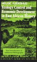 Ecology Control and Economic Development in East African History: The Case of Tanganyika, 1850–1950 0821411322 Book Cover