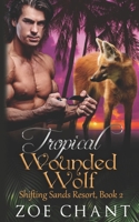 Tropical Wounded Wolf (Shifting Sands Resort) 1085853780 Book Cover