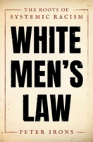 White Men's Law: The Roots of Systemic Racism 0190914947 Book Cover