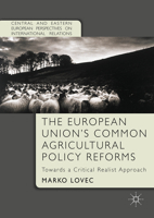 The European Union's Common Agricultural Policy Reforms: Towards a Critical Realist Approach 1137572779 Book Cover
