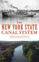 New York State Canal System: A History Beyond the Erie (Transportation) 1540257150 Book Cover