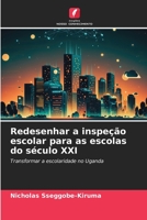 Redesenhar a inspeção escolar para as escolas do século XXI: Transformar a escolaridade no Uganda 620629045X Book Cover