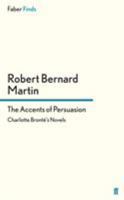 The Accents of Persuasion. Charlotte Bronte's Novels. 0571296475 Book Cover