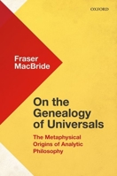 On the Genealogy of Universals: The Metaphysical Origins of Analytic Philosophy 019881125X Book Cover