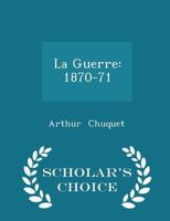 La Guerre: 1870-71 1022101056 Book Cover