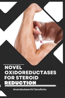 Novel Oxidoreductases for Steroid Reduction B0CLPHCSP9 Book Cover