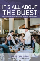 It's All about the Guest: Exceeding Expectations in Business and in Life, the Davio's Way 0762791381 Book Cover