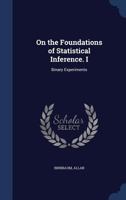 On the Foundations of Statistical Inference. I: Binary Experiments 134009231X Book Cover