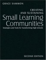 Creating and Sustaining Small Learning Communities: Strategies and Tools for Transforming High Schools [With CDROM] 1412937892 Book Cover